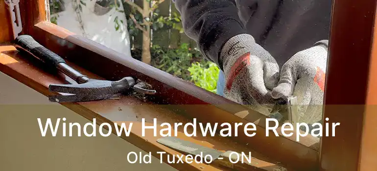  Window Hardware Repair Old Tuxedo - ON