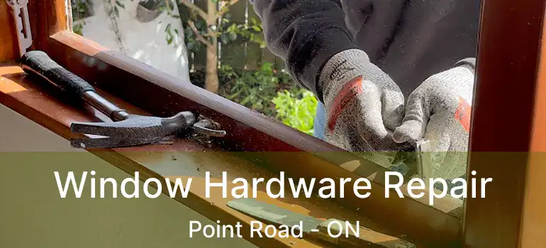  Window Hardware Repair Point Road - ON