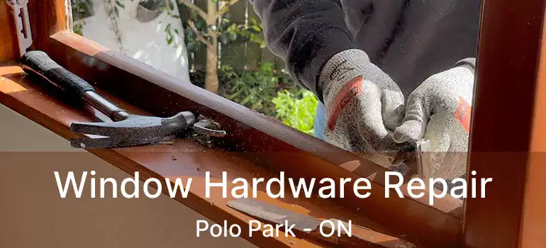  Window Hardware Repair Polo Park - ON