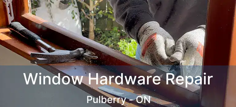  Window Hardware Repair Pulberry - ON