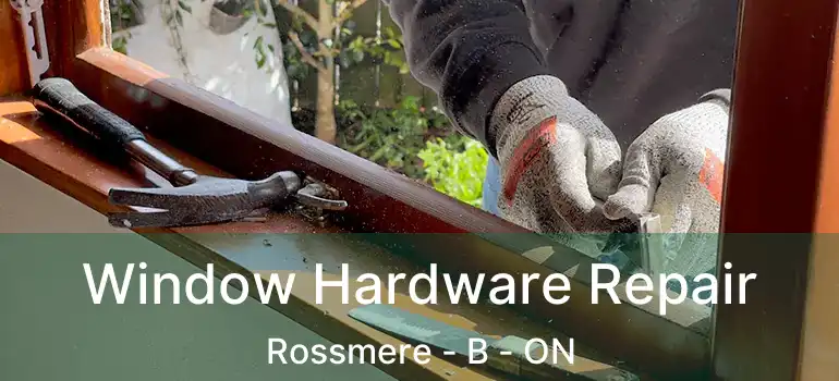  Window Hardware Repair Rossmere - B - ON