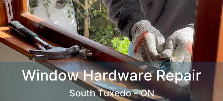 Window Hardware Repair South Tuxedo - ON