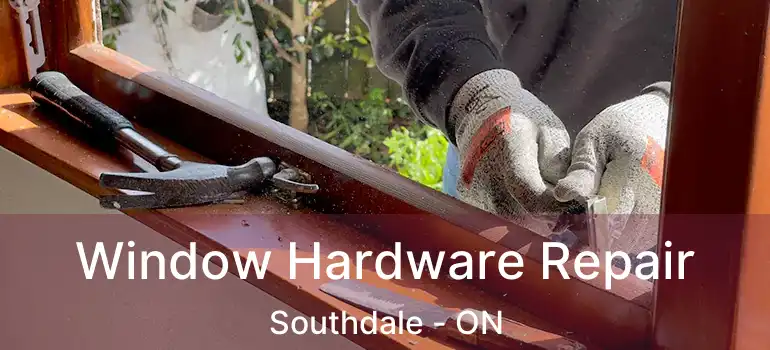  Window Hardware Repair Southdale - ON