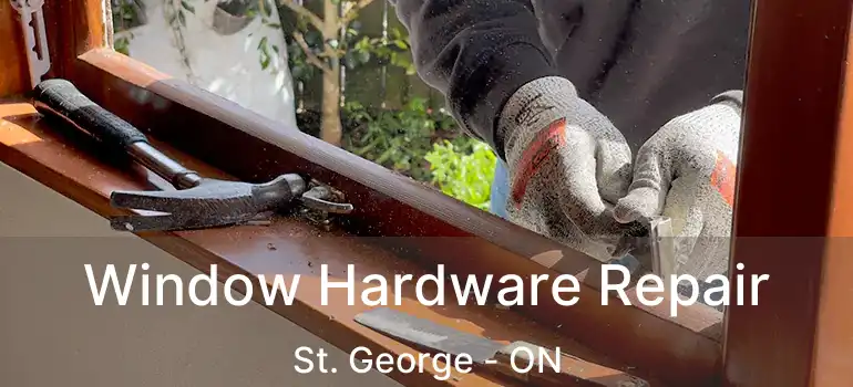  Window Hardware Repair St. George - ON
