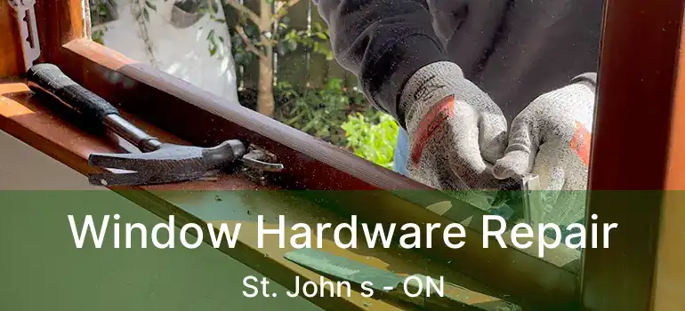  Window Hardware Repair St. John s - ON