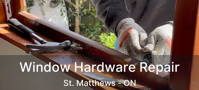  Window Hardware Repair St. Matthews - ON