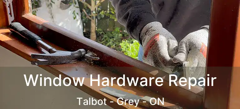  Window Hardware Repair Talbot - Grey - ON