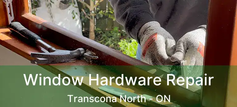  Window Hardware Repair Transcona North - ON