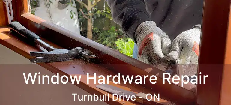  Window Hardware Repair Turnbull Drive - ON