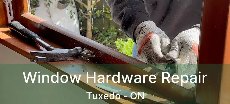  Window Hardware Repair Tuxedo - ON