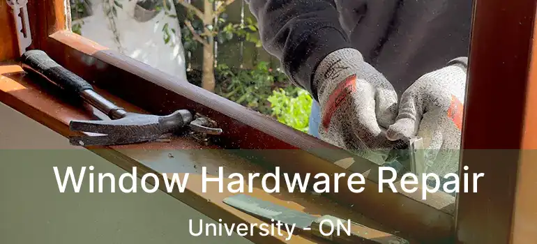  Window Hardware Repair University - ON