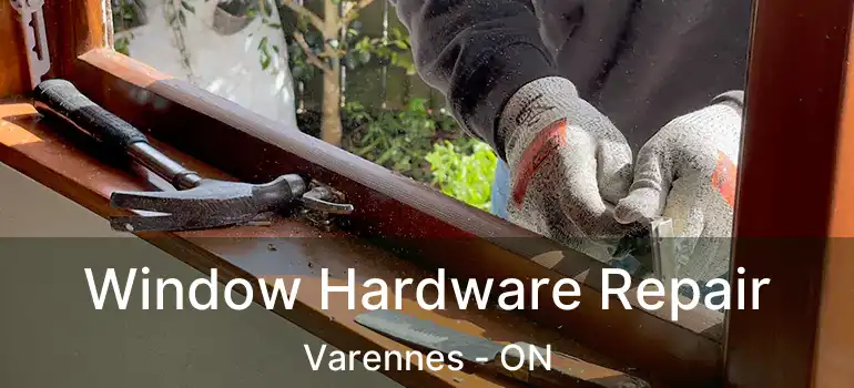  Window Hardware Repair Varennes - ON