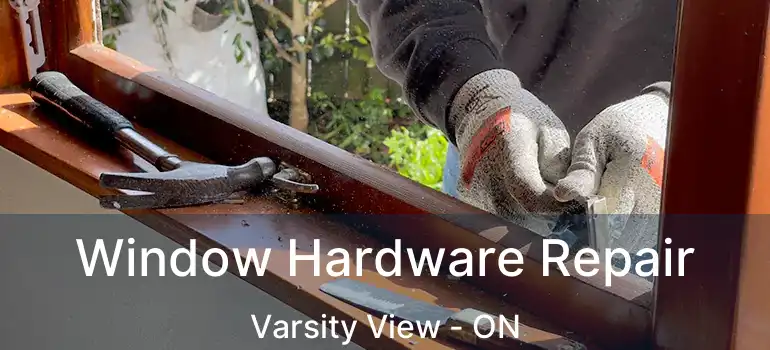  Window Hardware Repair Varsity View - ON