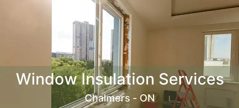  Window Insulation Services Chalmers - ON