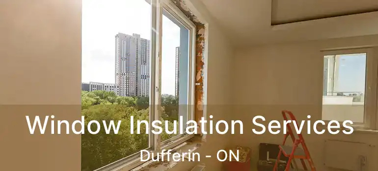  Window Insulation Services Dufferin - ON