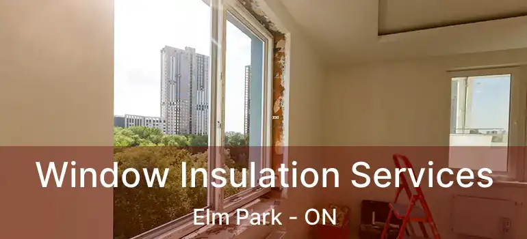  Window Insulation Services Elm Park - ON