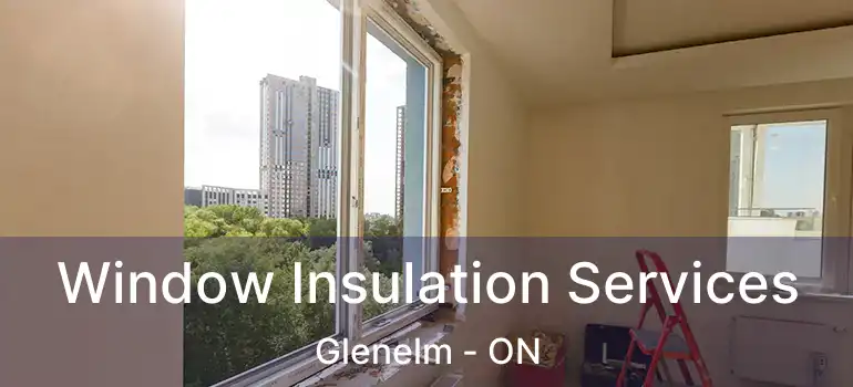  Window Insulation Services Glenelm - ON