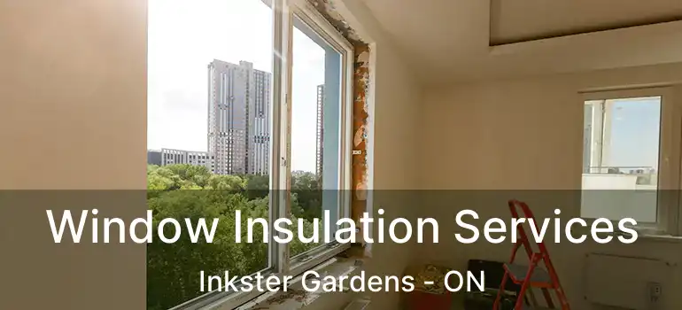  Window Insulation Services Inkster Gardens - ON