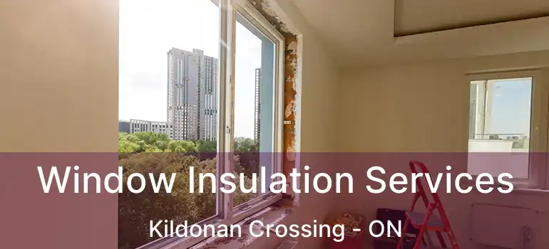  Window Insulation Services Kildonan Crossing - ON