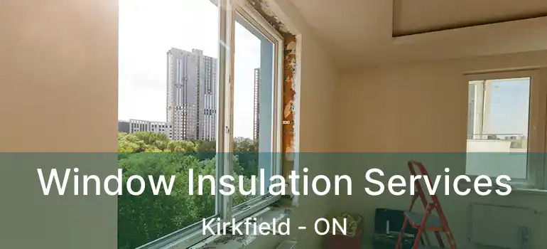  Window Insulation Services Kirkfield - ON