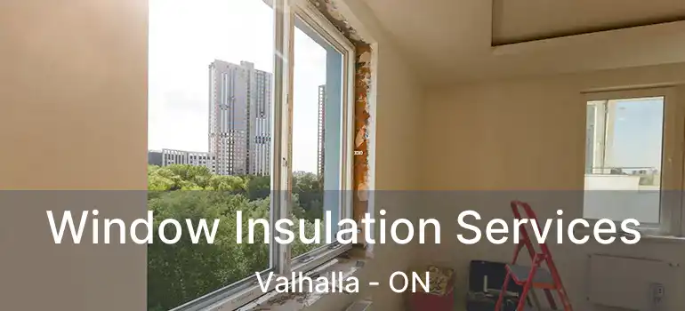 Window Insulation Services Valhalla - ON
