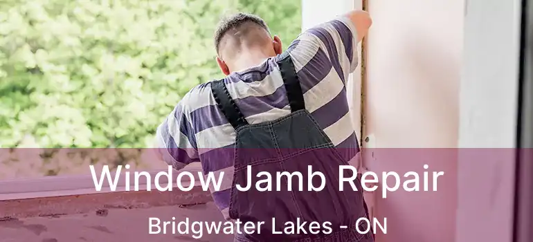  Window Jamb Repair Bridgwater Lakes - ON