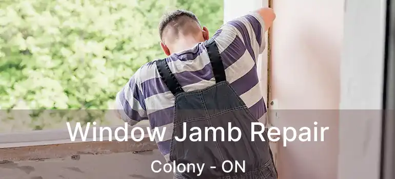  Window Jamb Repair Colony - ON
