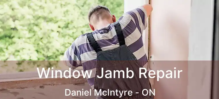  Window Jamb Repair Daniel McIntyre - ON
