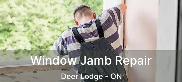  Window Jamb Repair Deer Lodge - ON