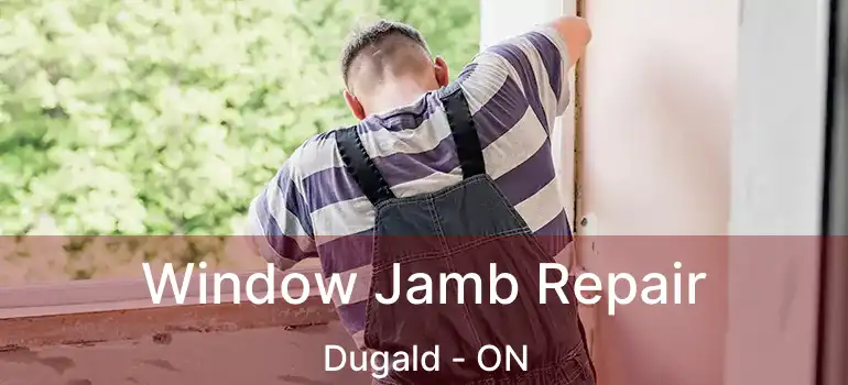  Window Jamb Repair Dugald - ON