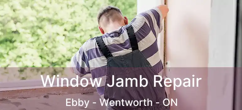  Window Jamb Repair Ebby - Wentworth - ON