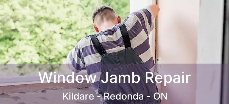  Window Jamb Repair Kildare - Redonda - ON