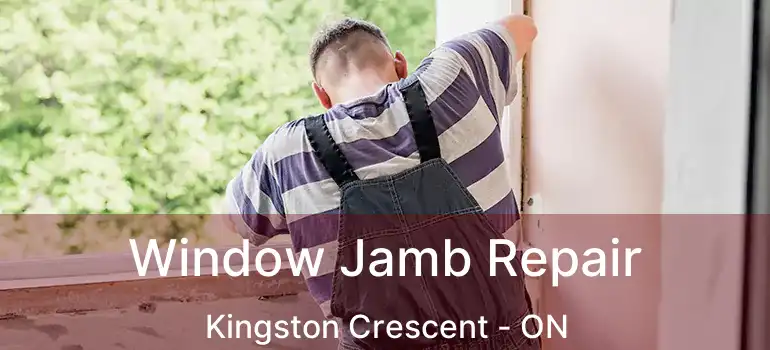  Window Jamb Repair Kingston Crescent - ON