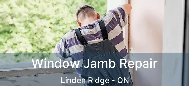  Window Jamb Repair Linden Ridge - ON