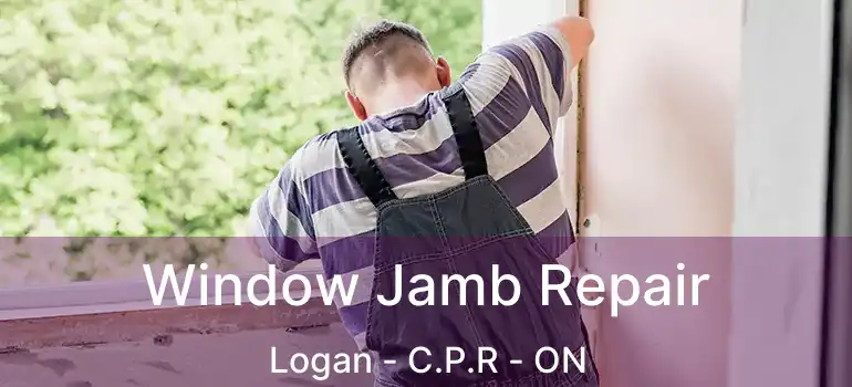  Window Jamb Repair Logan - C.P.R - ON