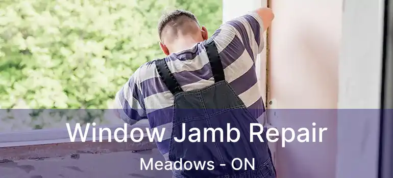  Window Jamb Repair Meadows - ON