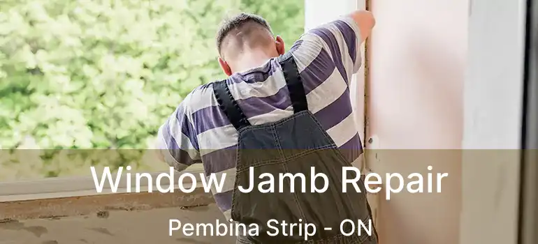  Window Jamb Repair Pembina Strip - ON