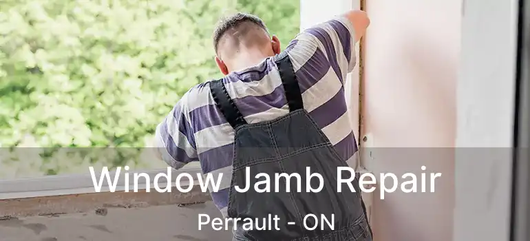  Window Jamb Repair Perrault - ON