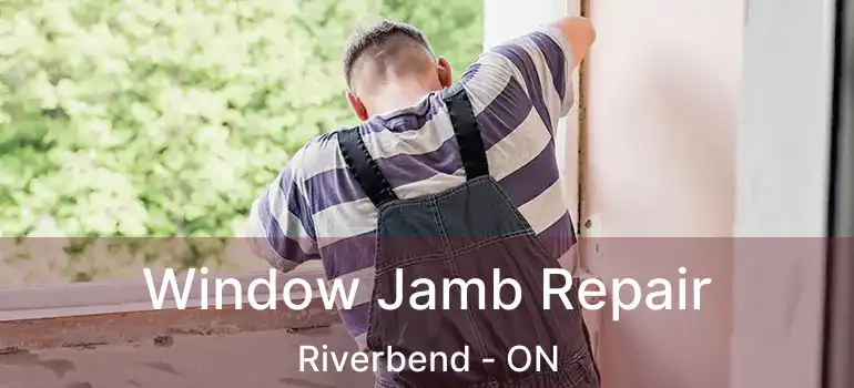  Window Jamb Repair Riverbend - ON