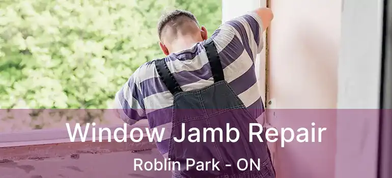  Window Jamb Repair Roblin Park - ON