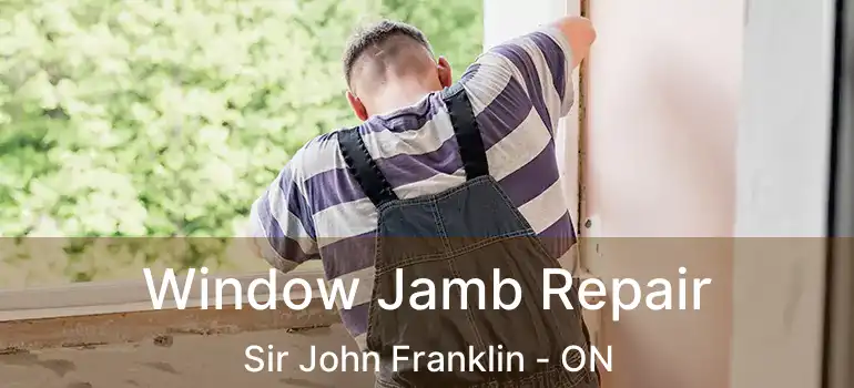  Window Jamb Repair Sir John Franklin - ON