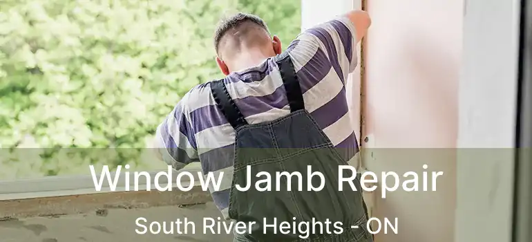  Window Jamb Repair South River Heights - ON