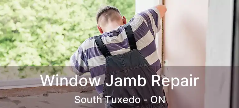  Window Jamb Repair South Tuxedo - ON