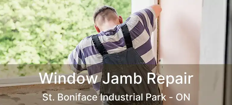  Window Jamb Repair St. Boniface Industrial Park - ON