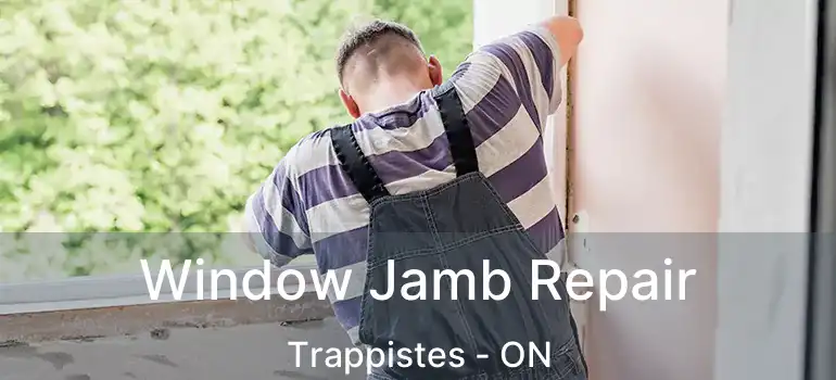  Window Jamb Repair Trappistes - ON