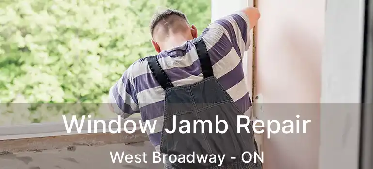  Window Jamb Repair West Broadway - ON