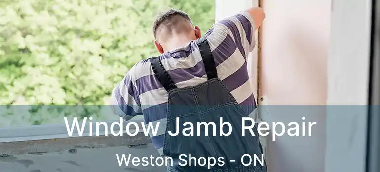  Window Jamb Repair Weston Shops - ON