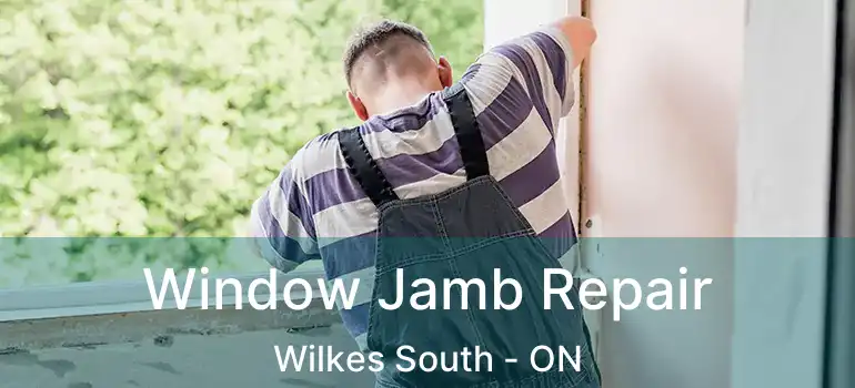  Window Jamb Repair Wilkes South - ON