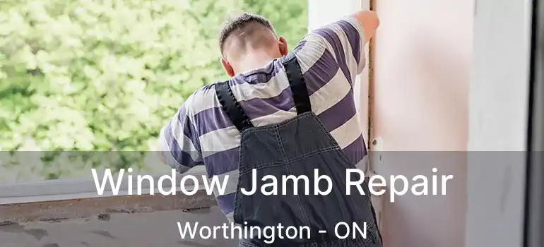  Window Jamb Repair Worthington - ON