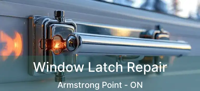  Window Latch Repair Armstrong Point - ON
